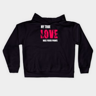 My true love has four paws Kids Hoodie